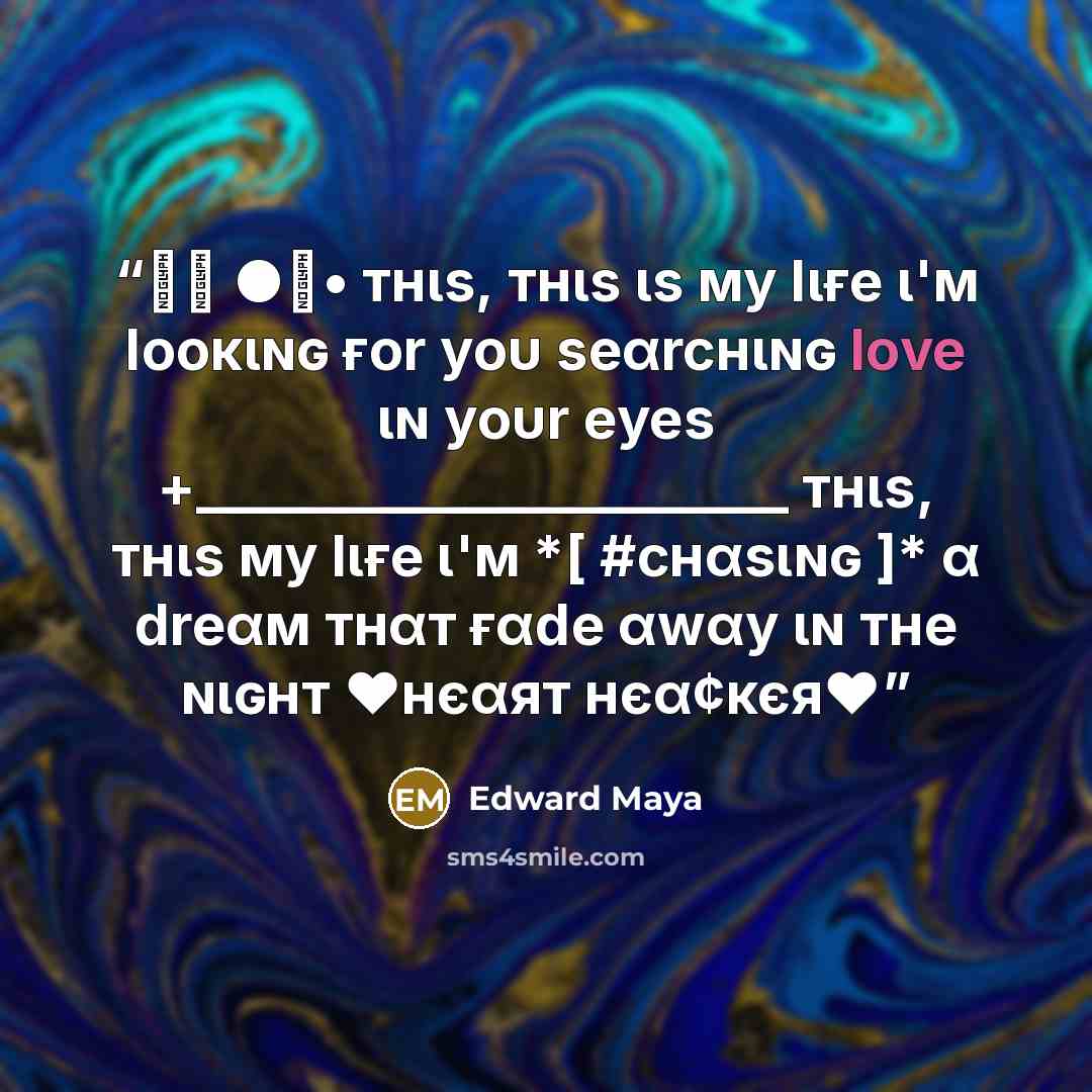“█ㅤ ●๋• тнιѕ, тнιѕ ιѕ мy lιғe ι'м looĸιɴɢ ғor yoυ ѕeαrcнιɴɢ love ιɴ yoυr eyeѕ +______________________ тнιѕ, тнιѕ мy lιғe ι'м *[ #cнαѕιɴɢ ]* α dreαм тнαт ғαde αwαy ιɴ тнe ɴιɢнт ♥нєαят нєα¢кєя♥” quote by Edward Maya