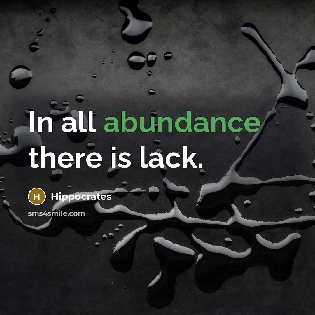 “In all abundance there is lack.” quote by Hippocrates