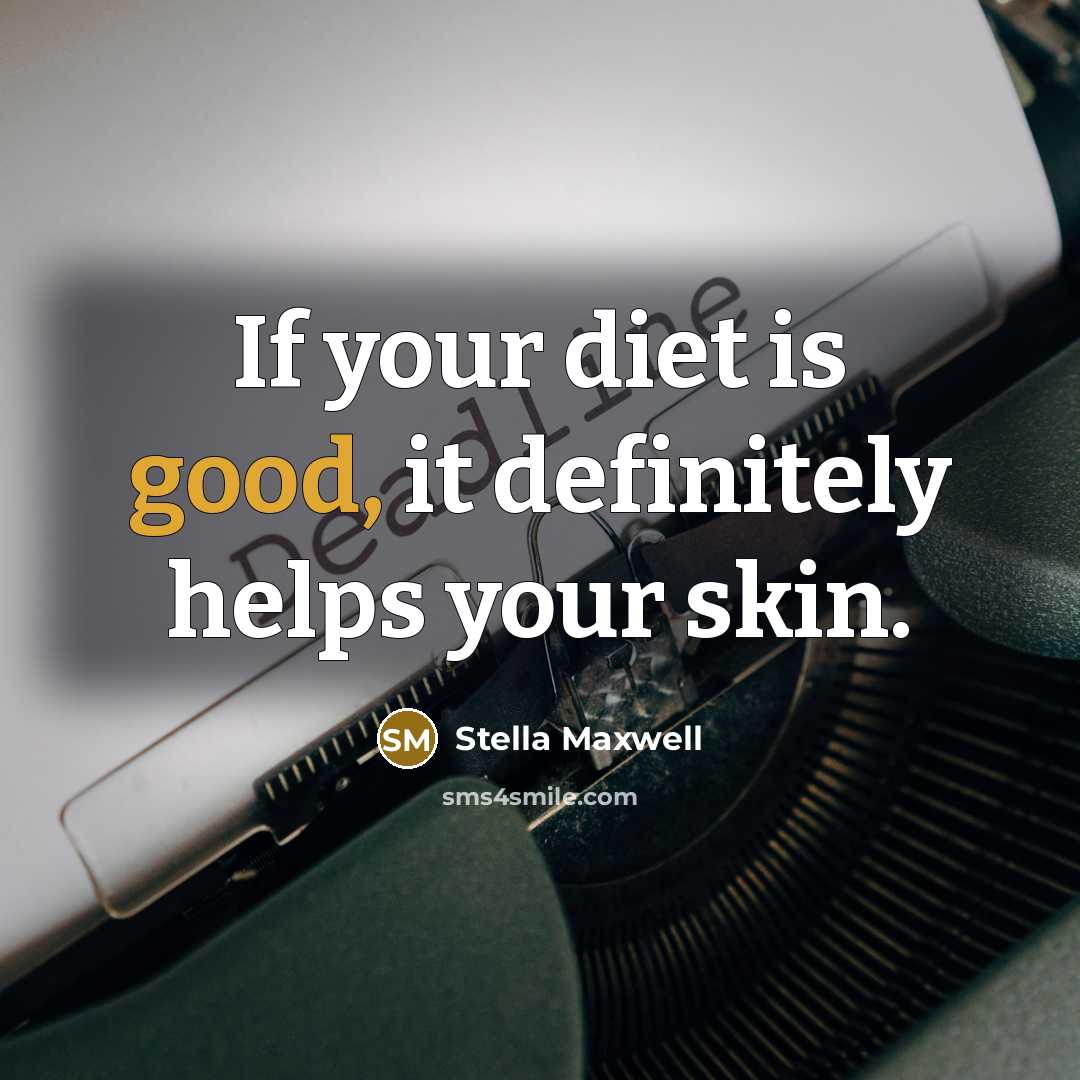“If your diet is good, it definitely helps your skin.” quote by Stella Maxwell