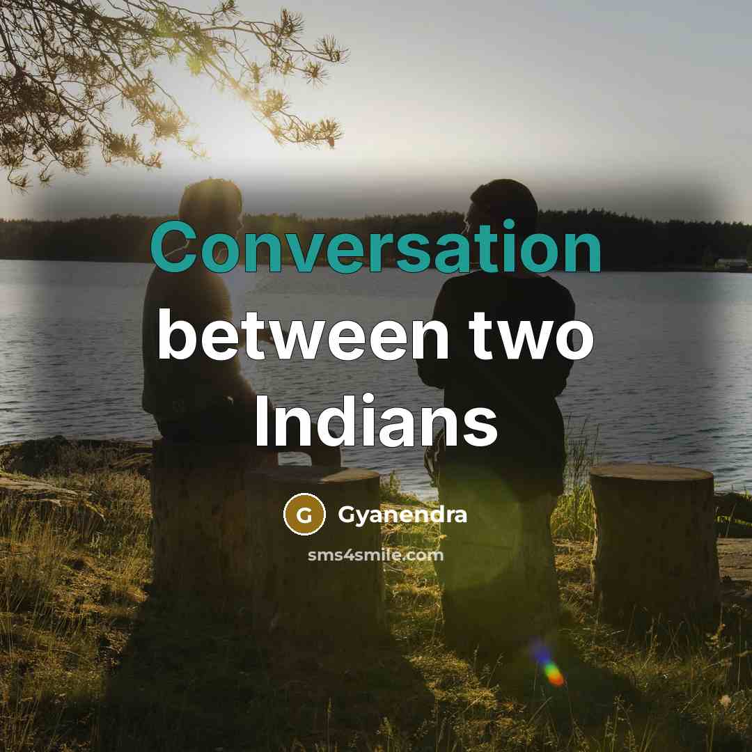 “Conversation between two Indians” quote by Gyanendra