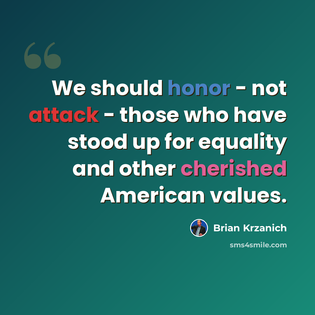 “We should honor - not attack - those who have stood up for equality and other cherished American values.” quote by Brian Krzanich