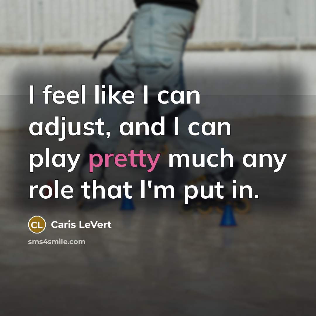 “I feel like I can adjust, and I can play pretty much any role that I'm put in.” quote by Caris LeVert