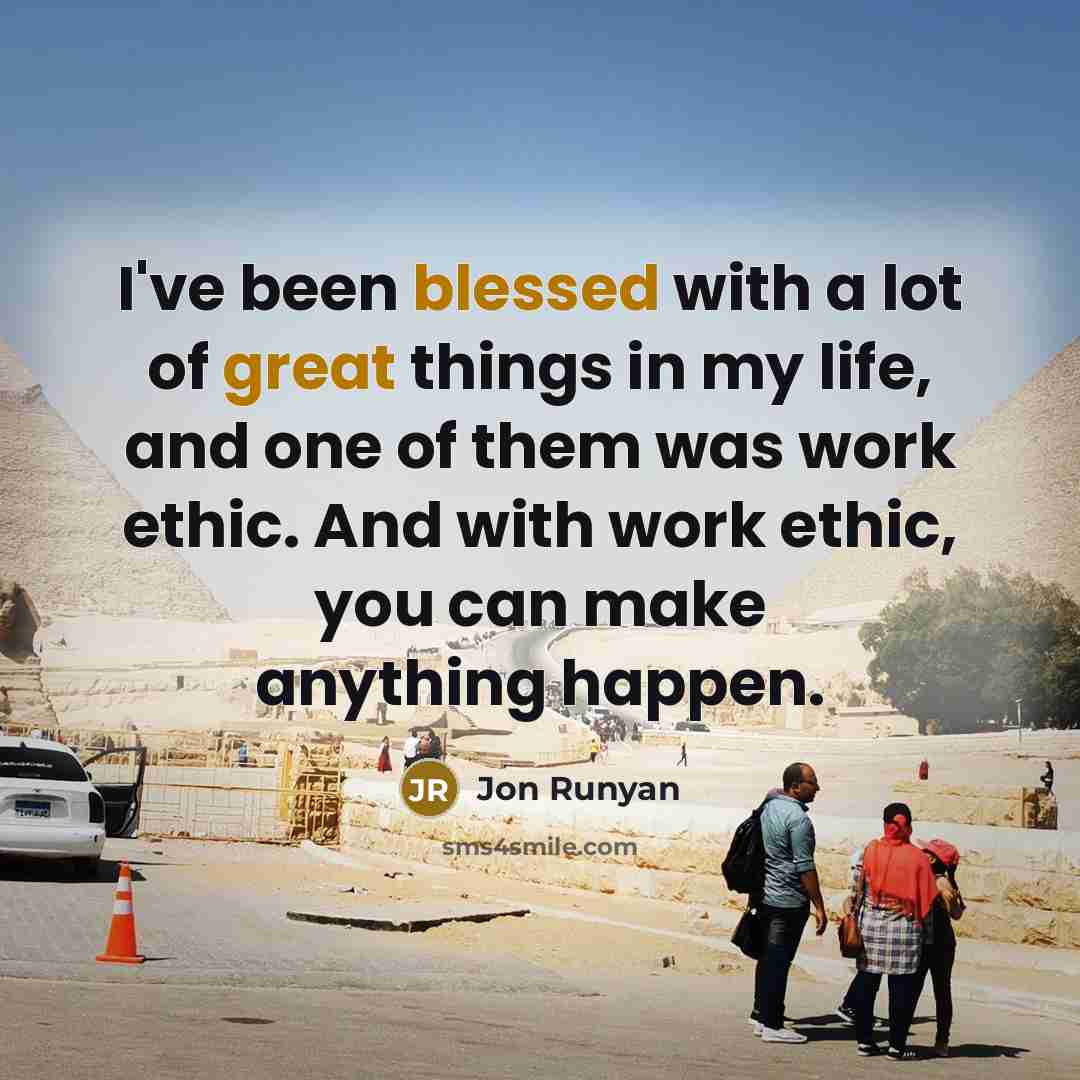 “I've been blessed with a lot of great things in my life, and one of them was work ethic. And with work ethic, you can make anything happen.” quote by Jon Runyan
