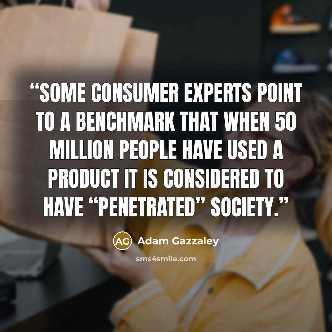 “Some consumer experts point to a benchmark that when 50 million people have used a product it is considered to have “penetrated” society.” quote by Adam Gazzaley