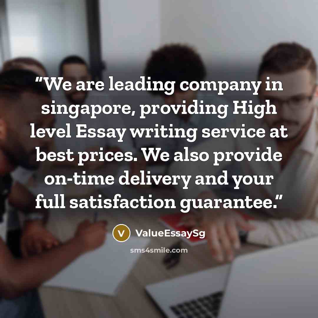 “We are leading company in singapore, providing High level Essay writing service at best prices. We also provide on-time delivery and your full satisfaction guarantee.” quote by ValueEssaySg