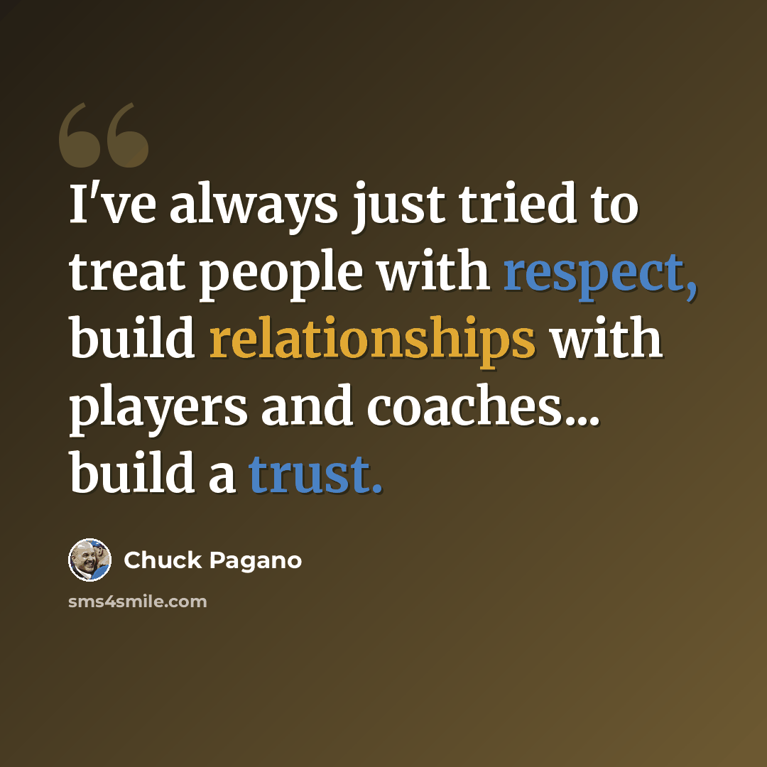 “I've always just tried to treat people with respect, build relationships with players and coaches... build a trust.” quote by Chuck Pagano