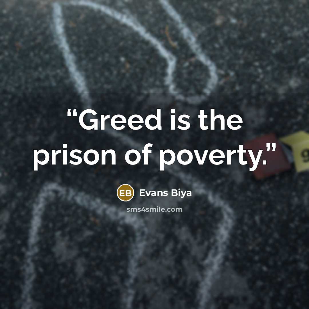 “Greed is the prison of poverty.” quote by Evans Biya