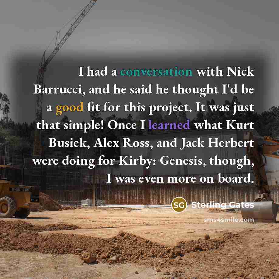 “I had a conversation with Nick Barrucci, and he said he thought I'd be a good fit for this project. It was just that simple! Once I learned what Kurt Busiek, Alex Ross, and Jack Herbert were doing for Kirby: Genesis, though, I was even more on board.” quote by Sterling Gates