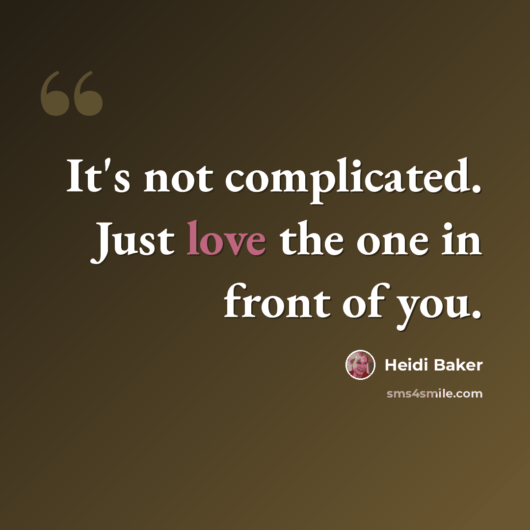 “It's not complicated. Just love the one in front of you.” quote by Heidi Baker