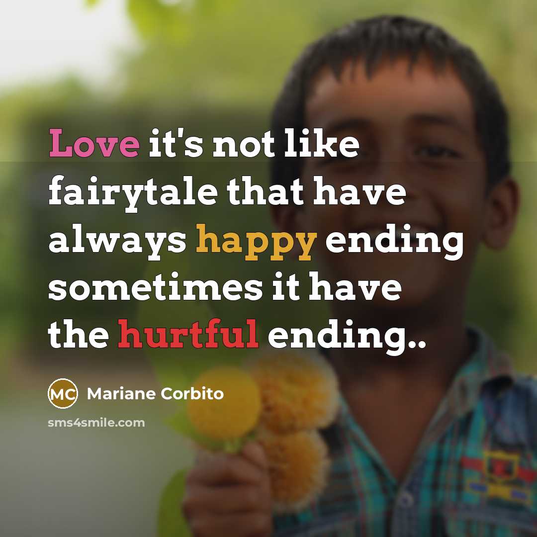“Love it's not like fairytale that have always happy ending sometimes it have the hurtful ending..” quote by Mariane Corbito