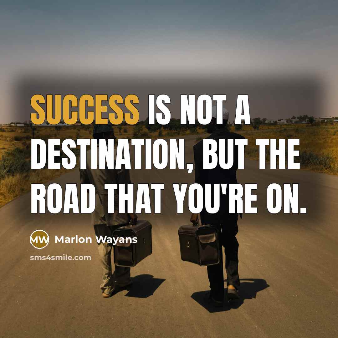 “Success is not a destination, but the road that you're on.” quote by Marlon Wayans