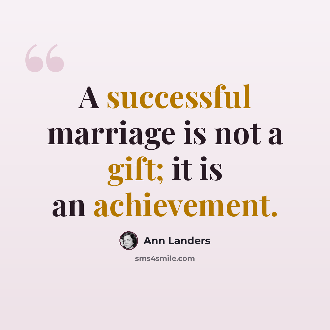 “A successful marriage is not a gift; it is an achievement.” quote by Ann Landers