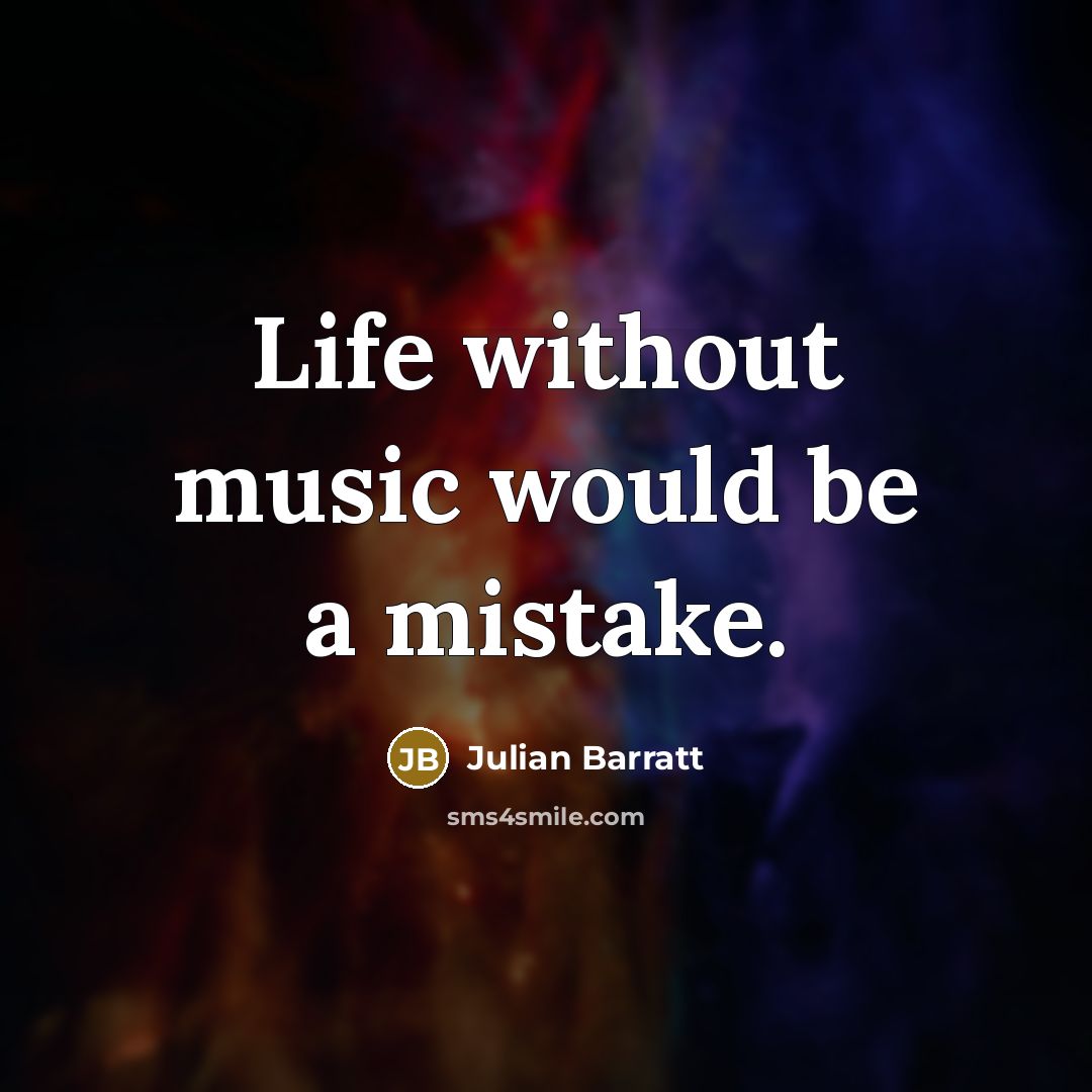 “Life without music would be a mistake.” quote by Julian Barratt