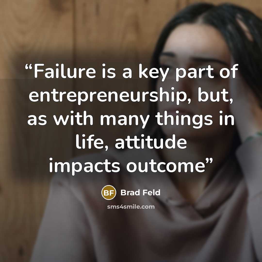 “Failure is a key part of entrepreneurship, but, as with many things in life, attitude impacts outcome” quote by Brad Feld