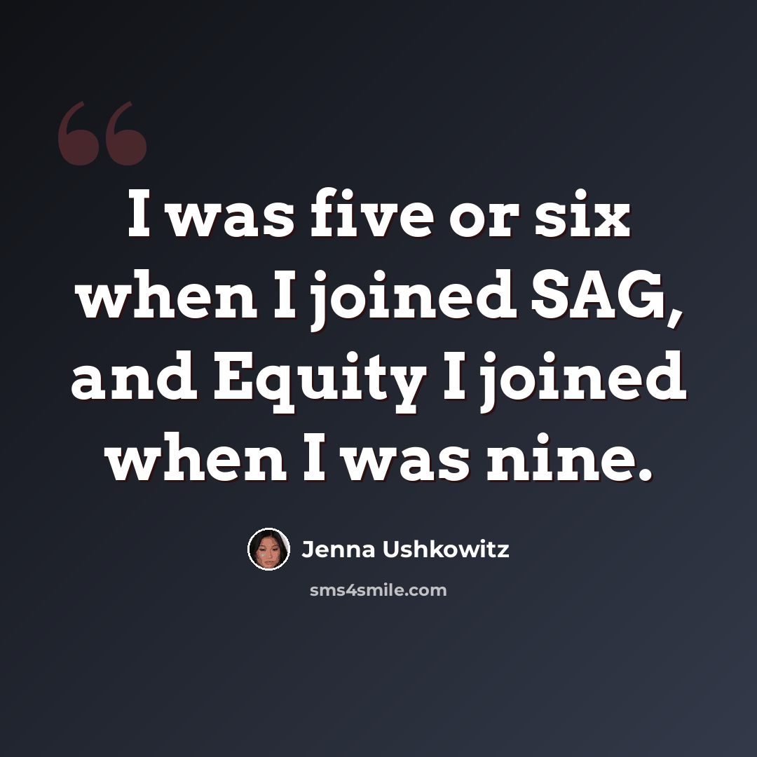 “I was five or six when I joined SAG, and Equity I joined when I was nine.” quote by Jenna Ushkowitz