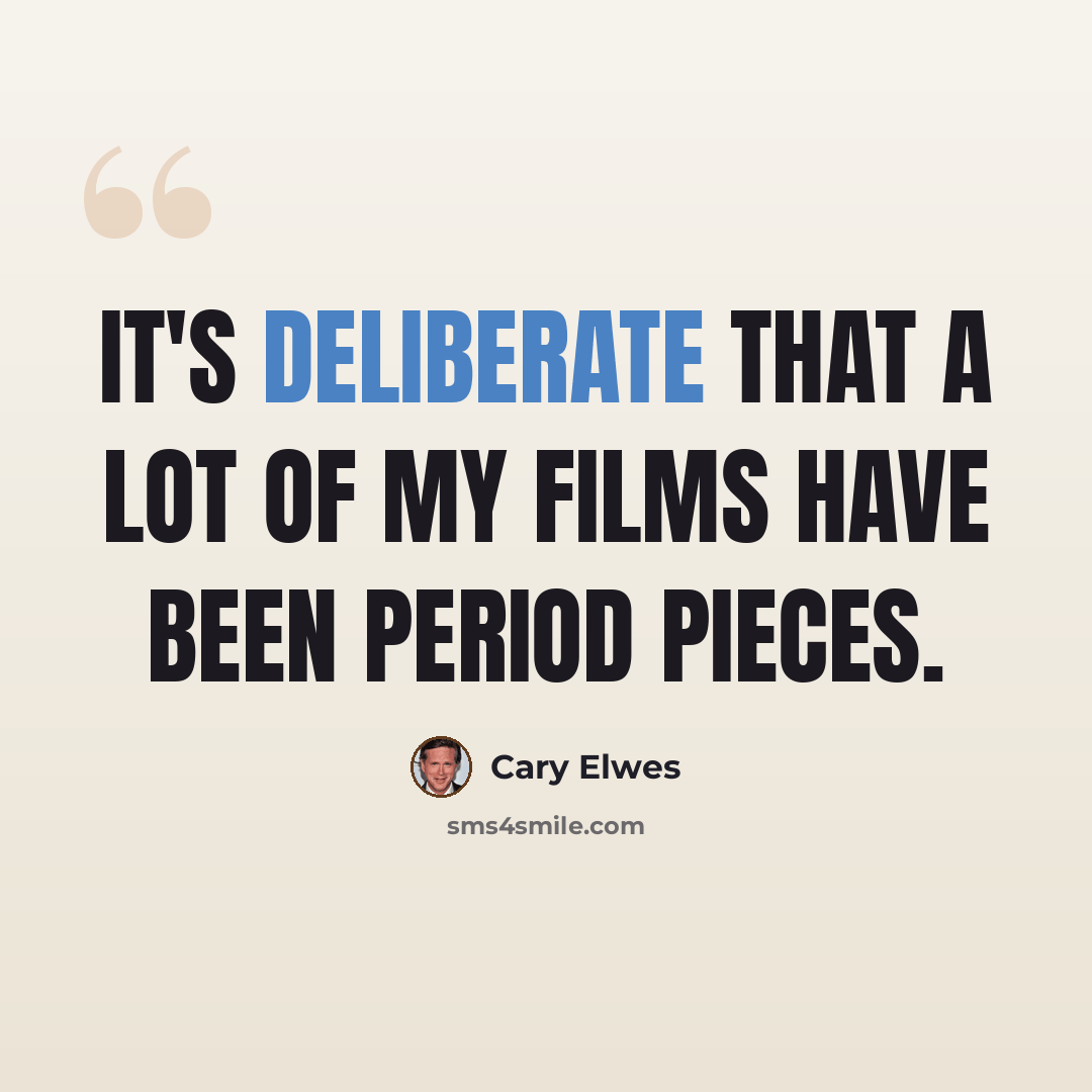 “It's deliberate that a lot of my films have been period pieces.” quote by Cary Elwes