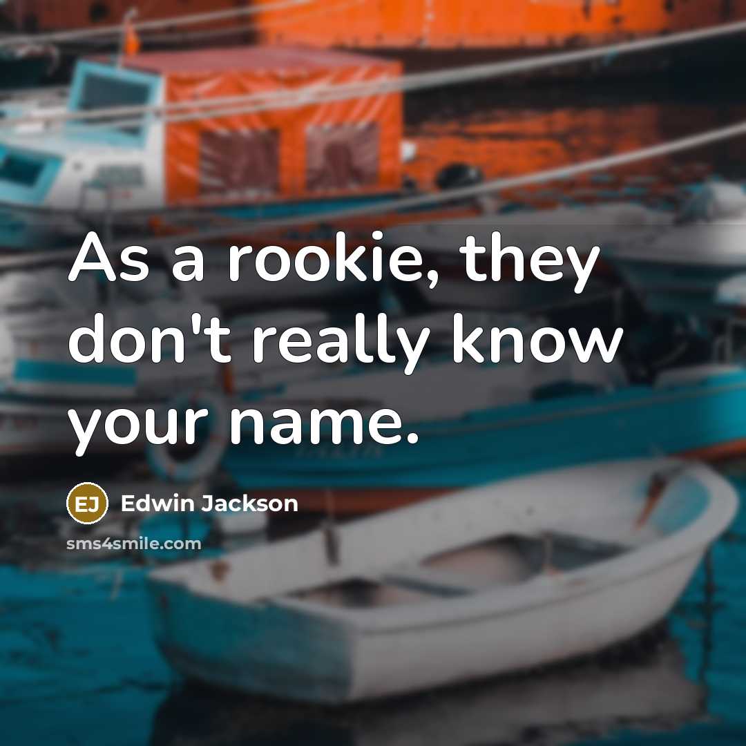 “As a rookie, they don't really know your name.” quote by Edwin Jackson