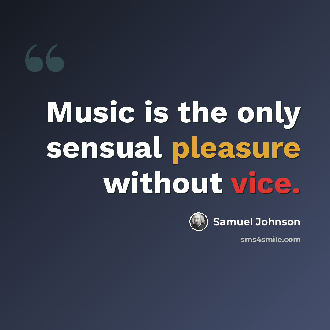 “Music is the only sensual pleasure without vice.” quote by Samuel Johnson