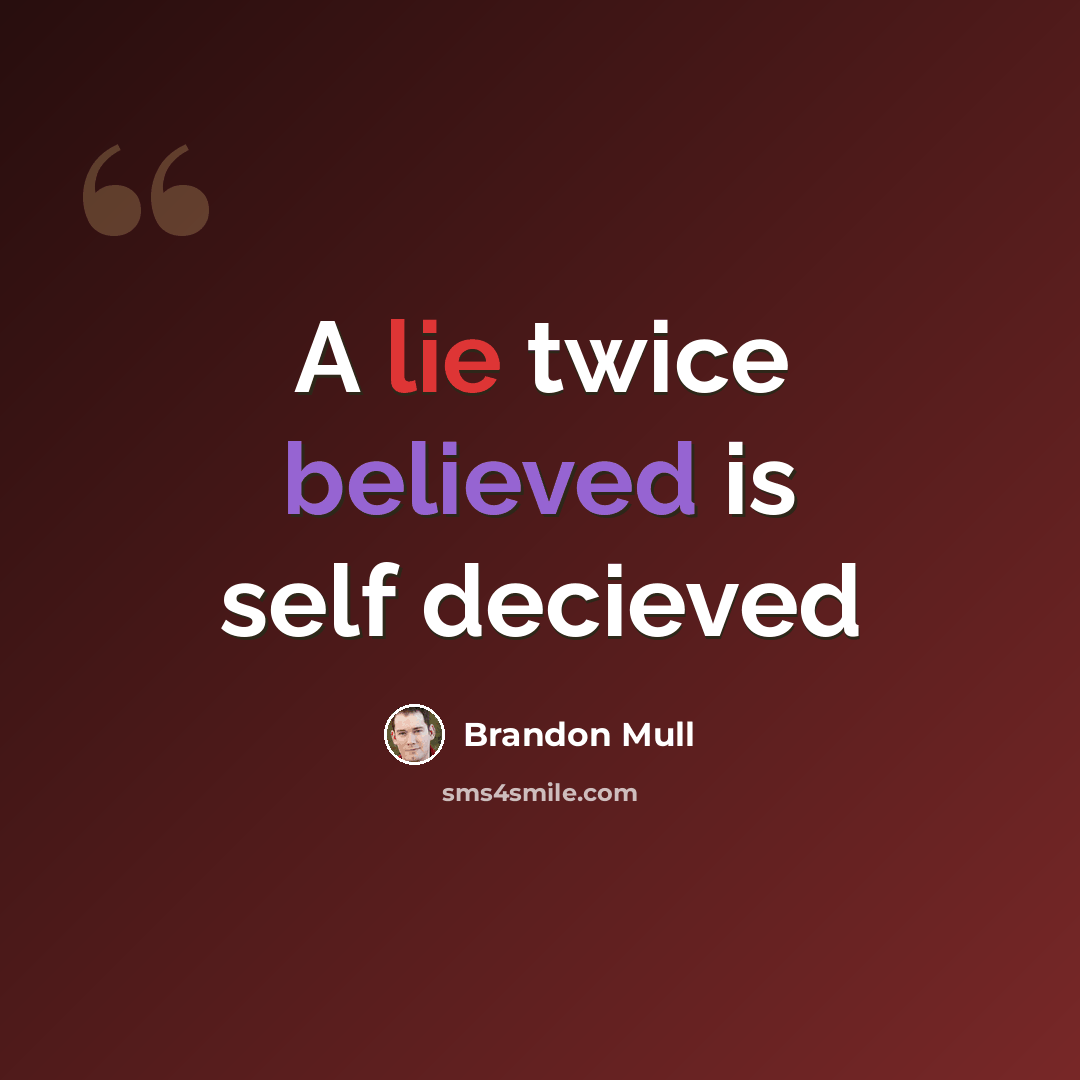 “A lie twice believed is self decieved” quote by Brandon Mull