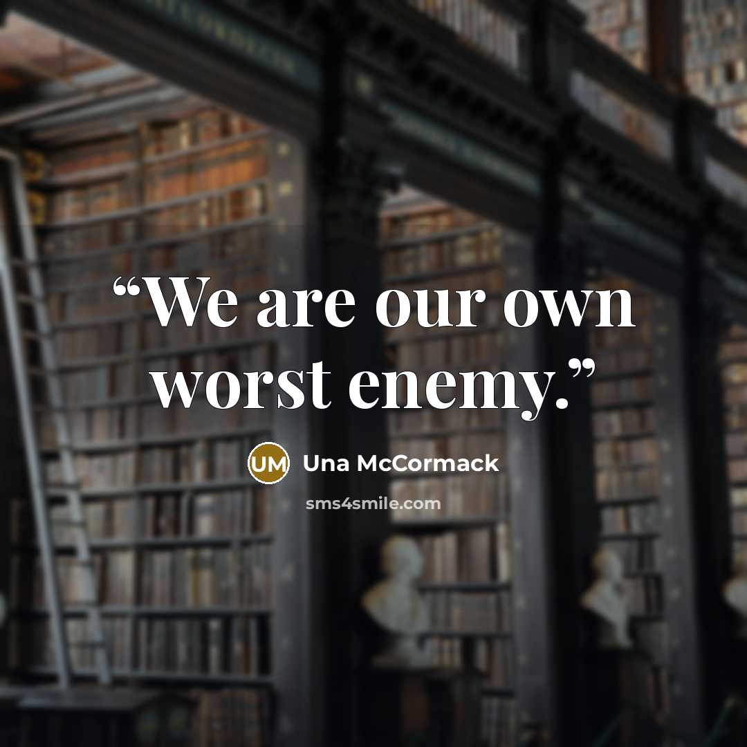 “We are our own worst enemy.” quote by Una McCormack