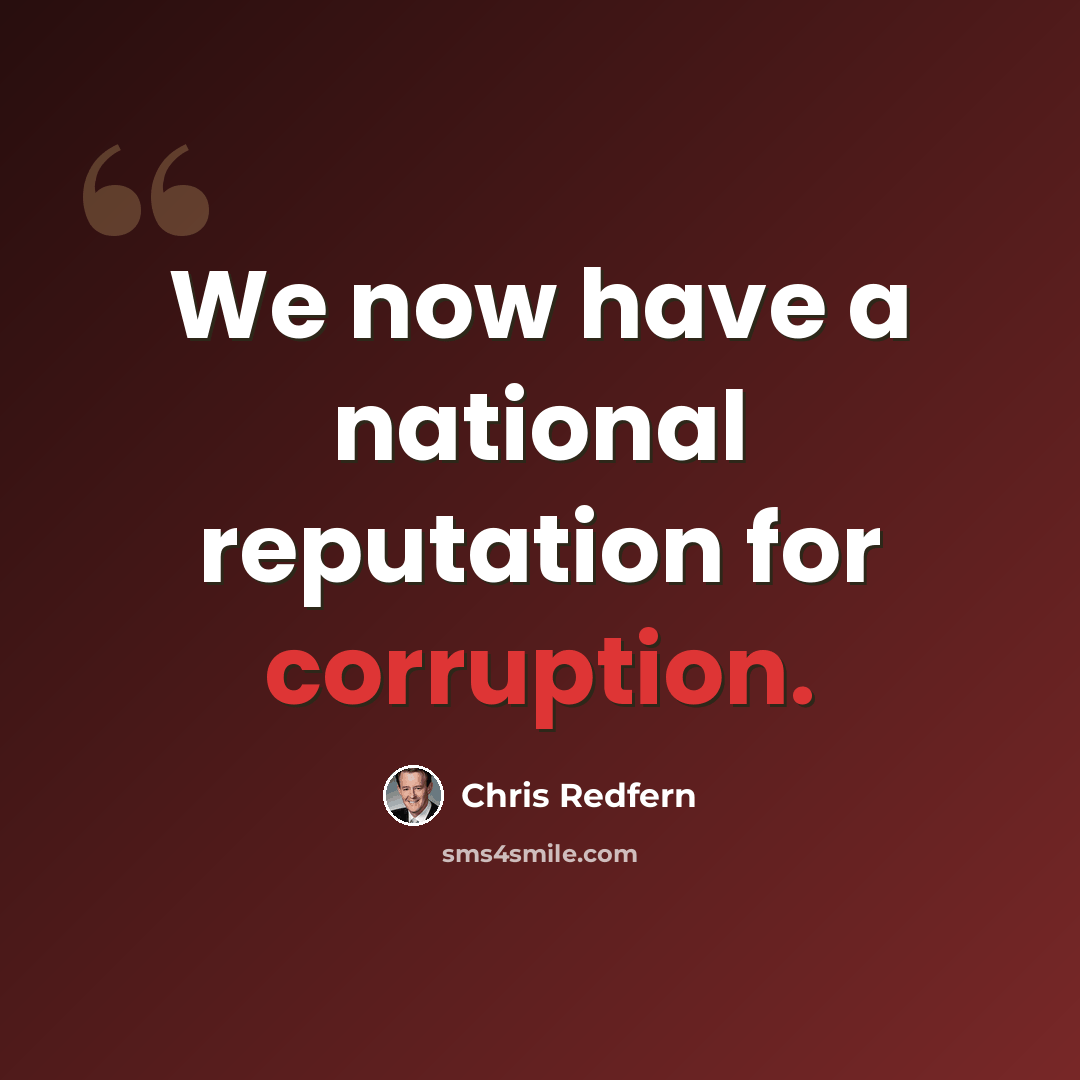 “We now have a national reputation for corruption.” quote by Chris Redfern