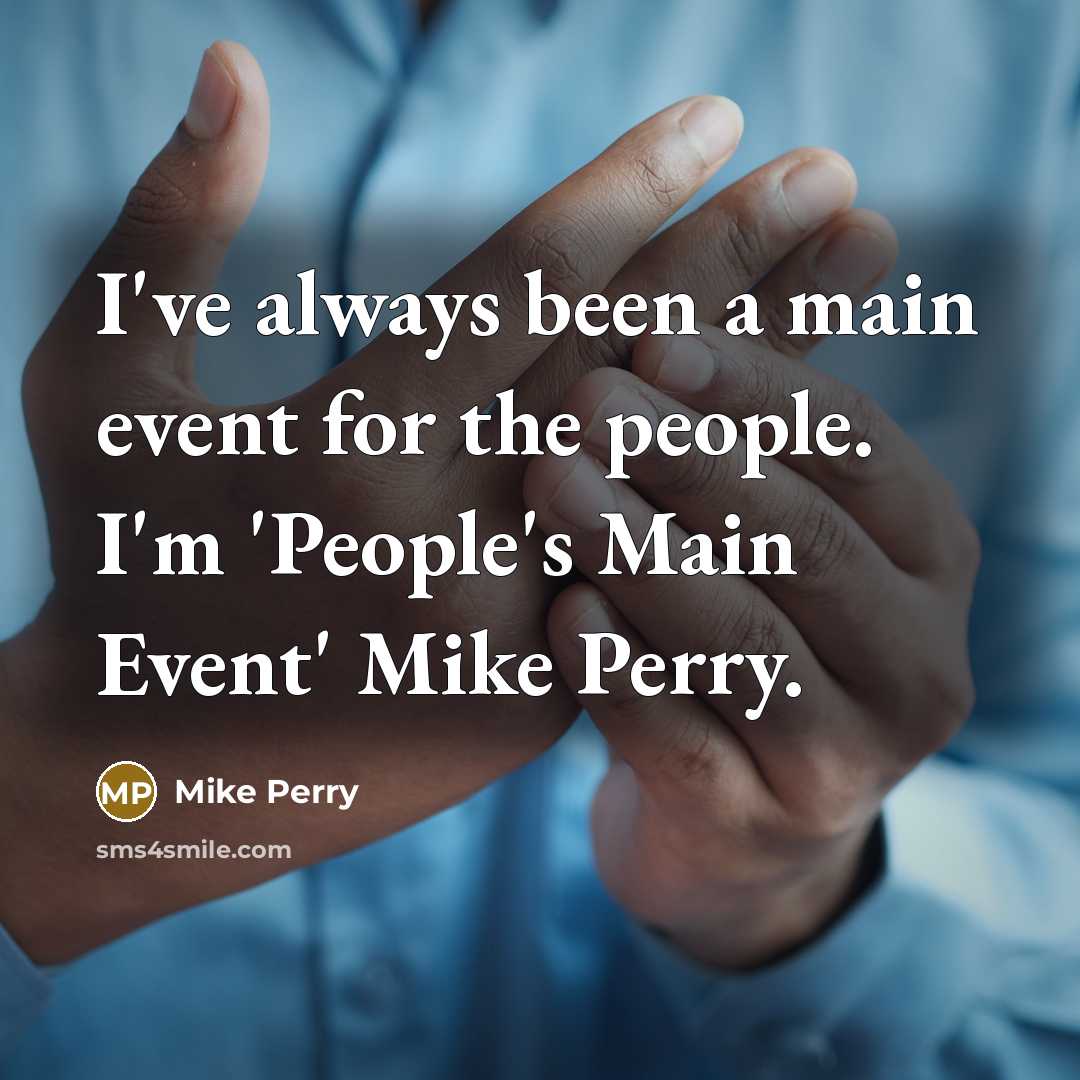 “I've always been a main event for the people. I'm 'People's Main Event' Mike Perry.” quote by Mike Perry