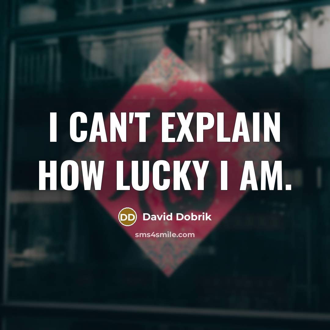 “I can't explain how lucky I am.” quote by David Dobrik