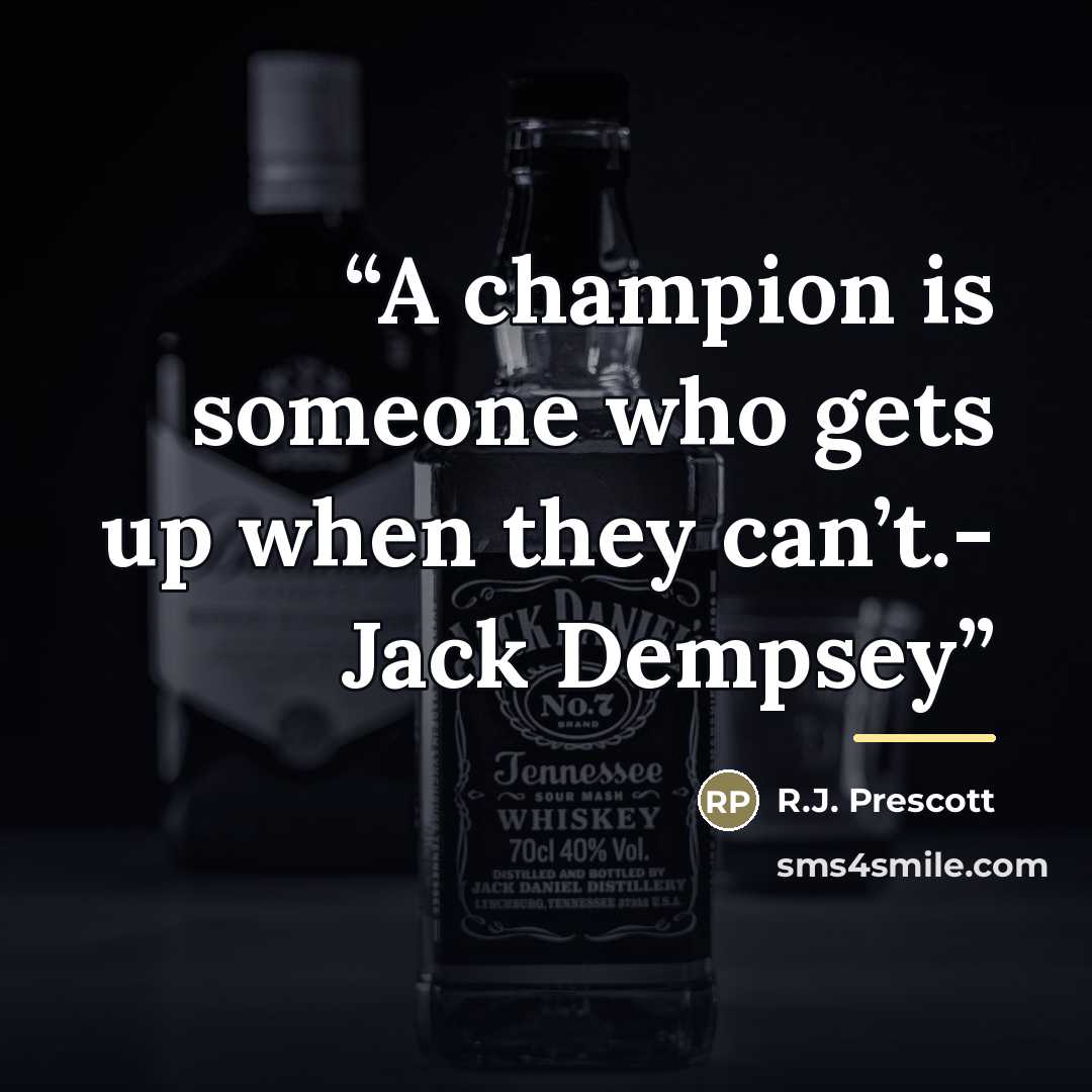 “A champion is someone who gets up when they can’t.- Jack Dempsey” quote by R.J. Prescott