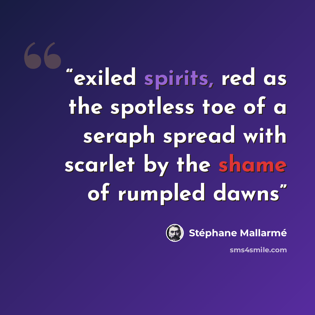“exiled spirits, red as the spotless toe of a seraph spread with scarlet by the shame of rumpled dawns” quote by Stéphane Mallarmé