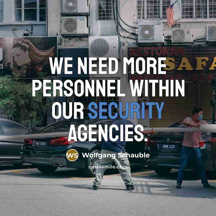 “We need more personnel within our security agencies.” quote by Wolfgang Schauble