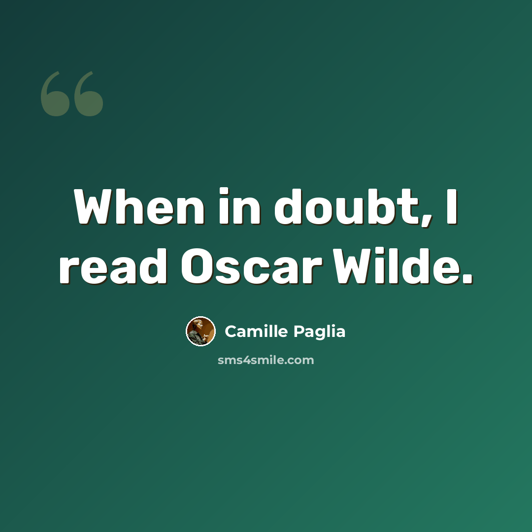“When in doubt, I read Oscar Wilde.” quote by Camille Paglia