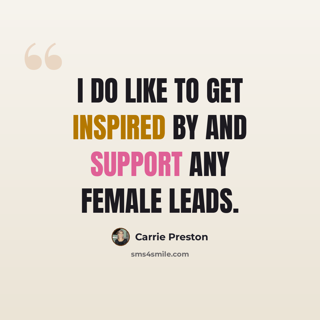 “I do like to get inspired by and support any female leads.” quote by Carrie Preston