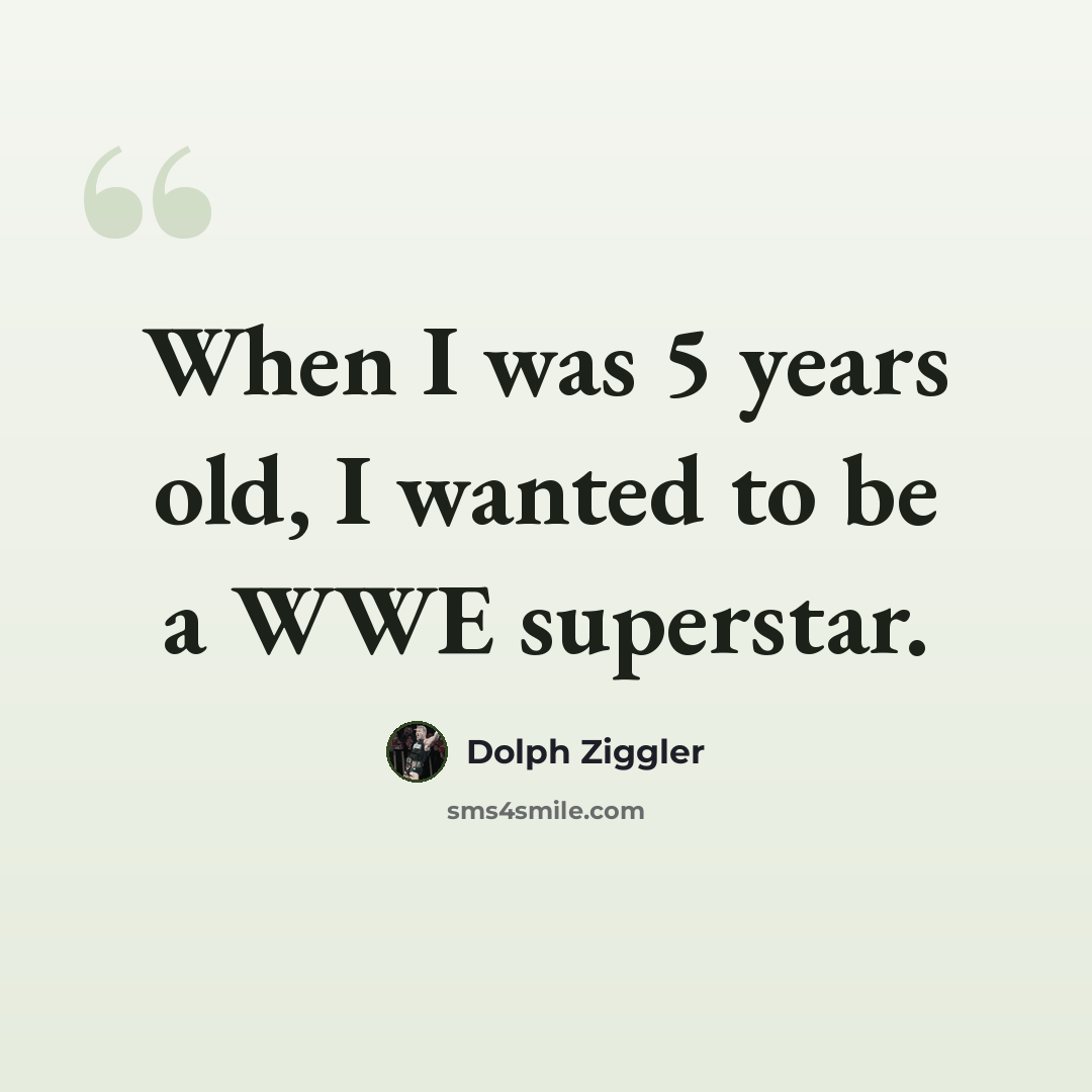 “When I was 5 years old, I wanted to be a WWE superstar.” quote by Dolph Ziggler
