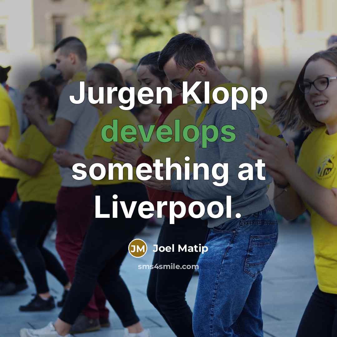 “Jurgen Klopp develops something at Liverpool.” quote by Joel Matip