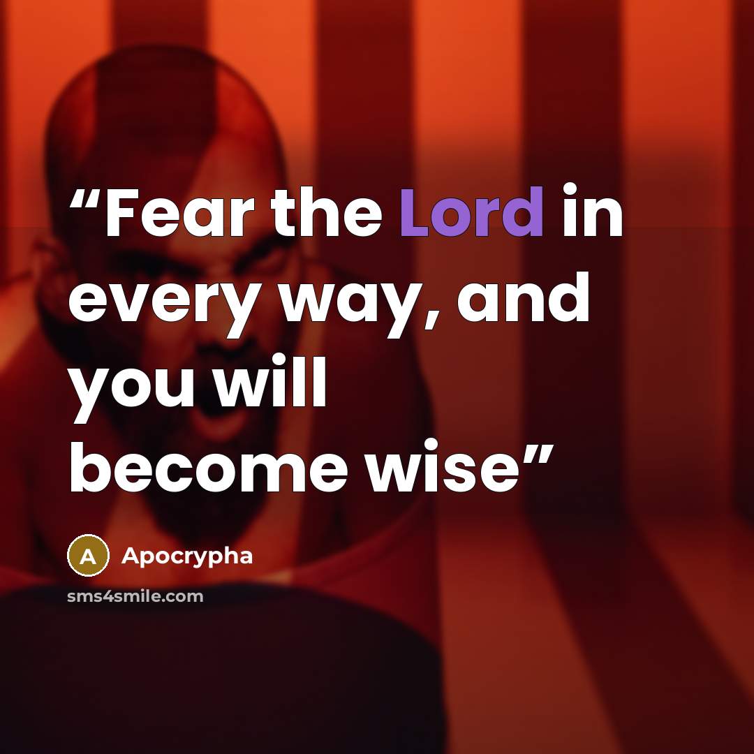“Fear the Lord in every way, and you will become wise” quote by Apocrypha