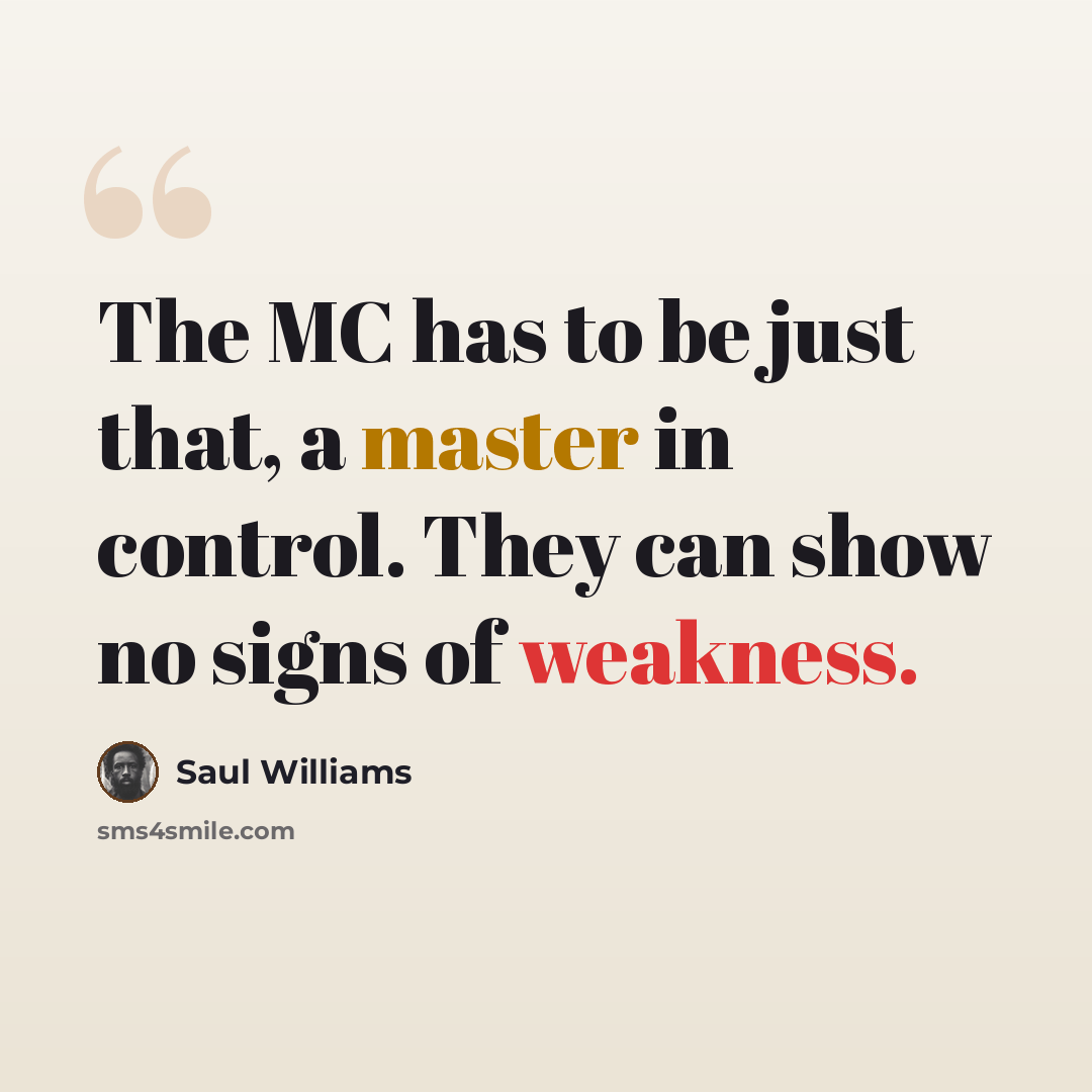 “The MC has to be just that, a master in control. They can show no signs of weakness.” quote by Saul Williams