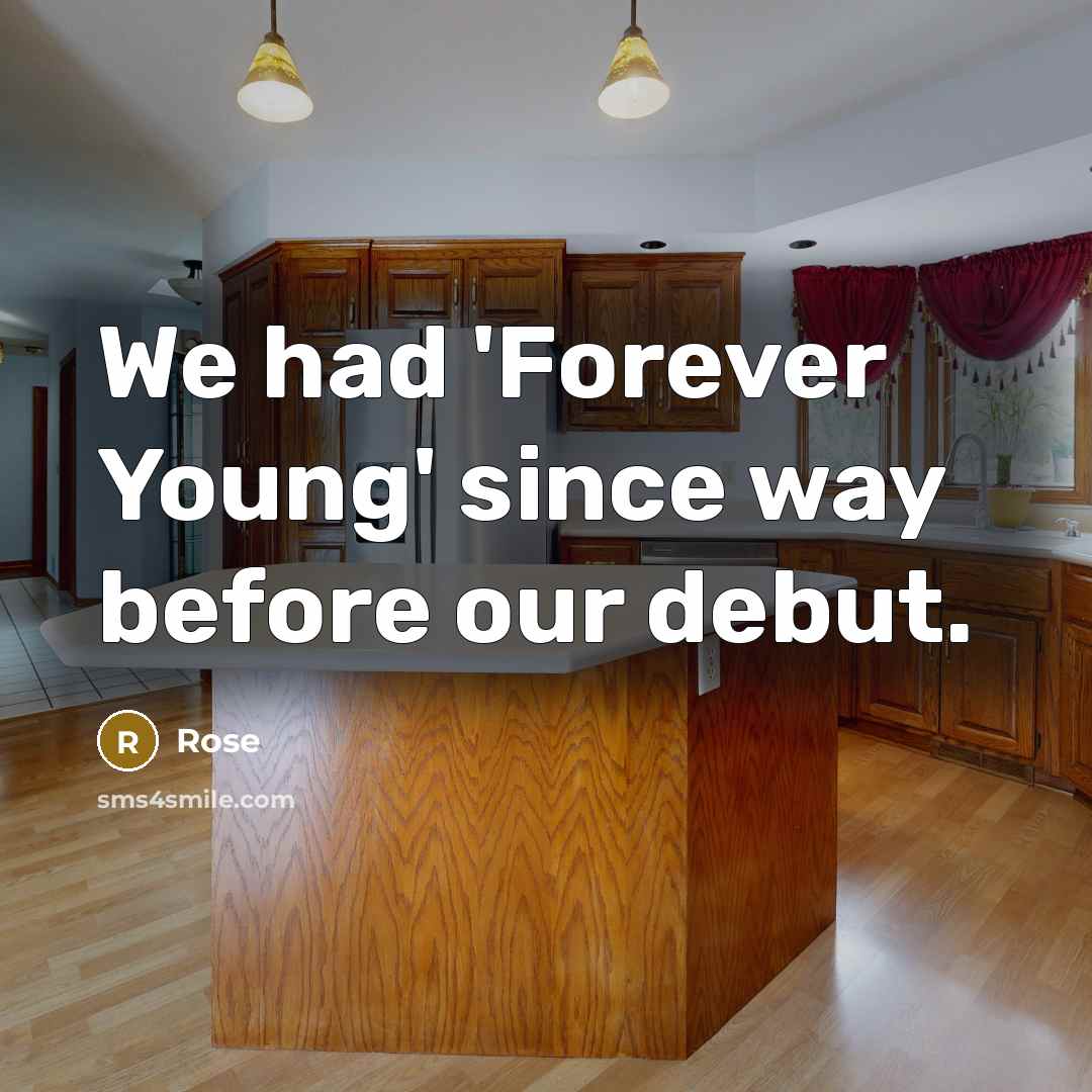 “We had 'Forever Young' since way before our debut.” quote by Rose