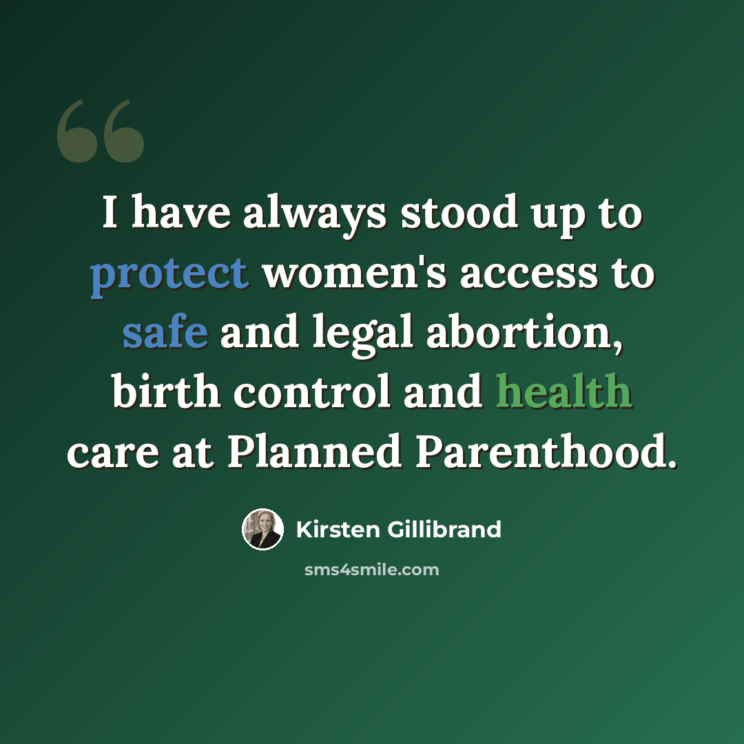 “I have always stood up to protect women's access to safe and legal abortion, birth control and health care at Planned Parenthood.” quote by Kirsten Gillibrand