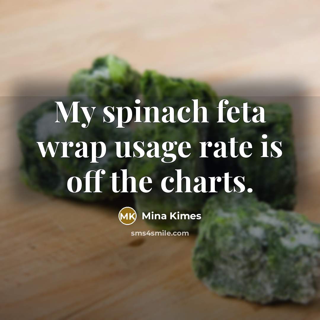 “My spinach feta wrap usage rate is off the charts.” quote by Mina Kimes