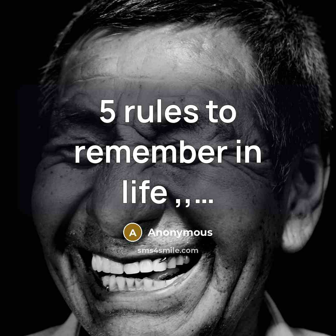 “5 rules to remember in life ,,…” quote by Anonymous