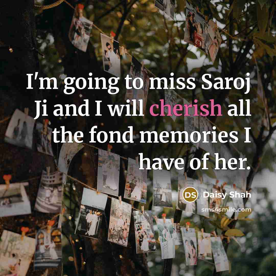 “I'm going to miss Saroj Ji and I will cherish all the fond memories I have of her.” quote by Daisy Shah