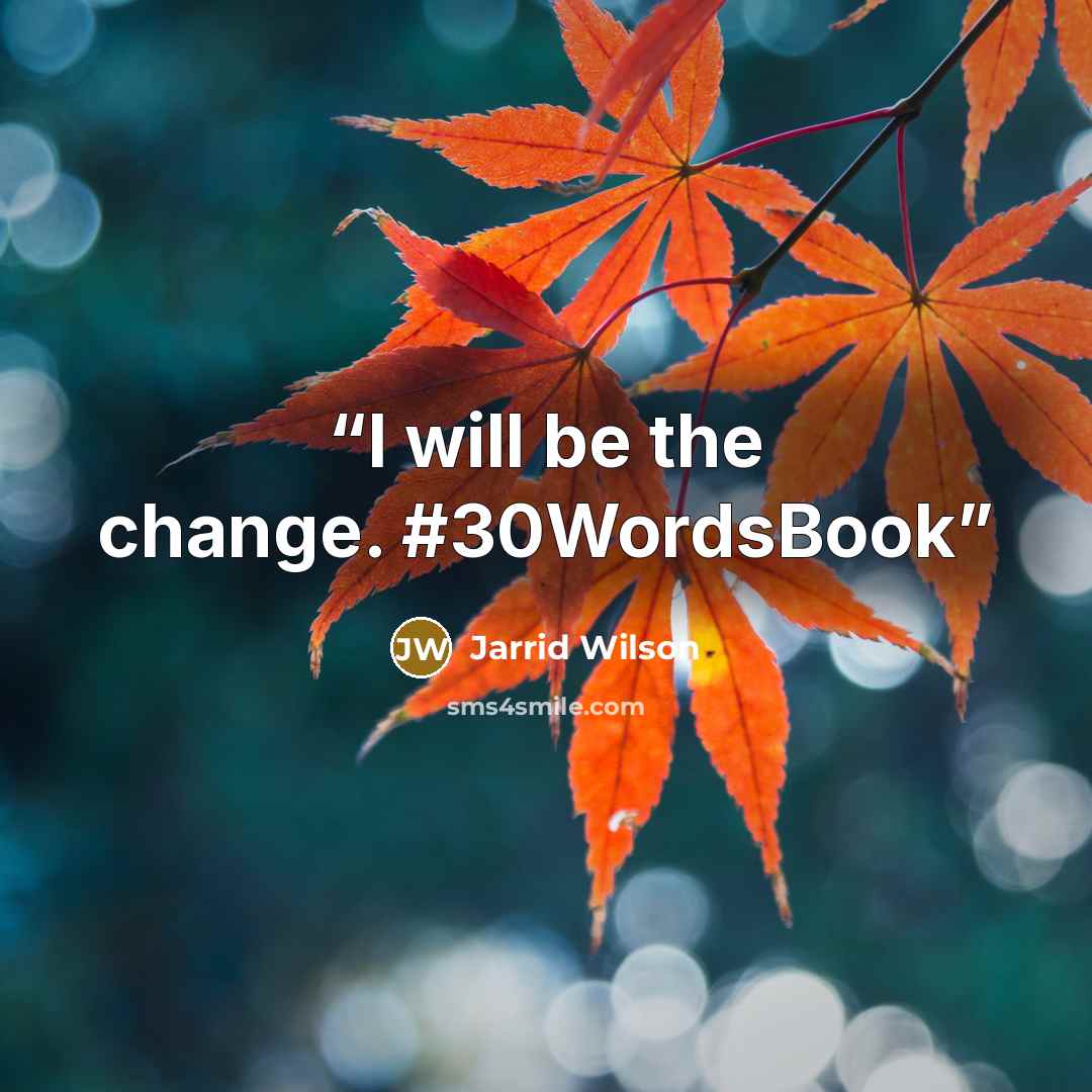 “I will be the change. #30WordsBook” quote by Jarrid Wilson