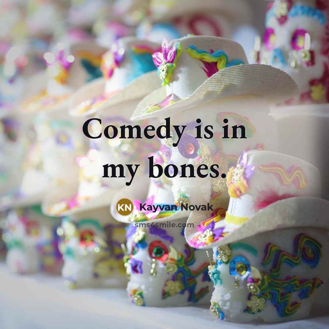 “Comedy is in my bones.” quote by Kayvan Novak