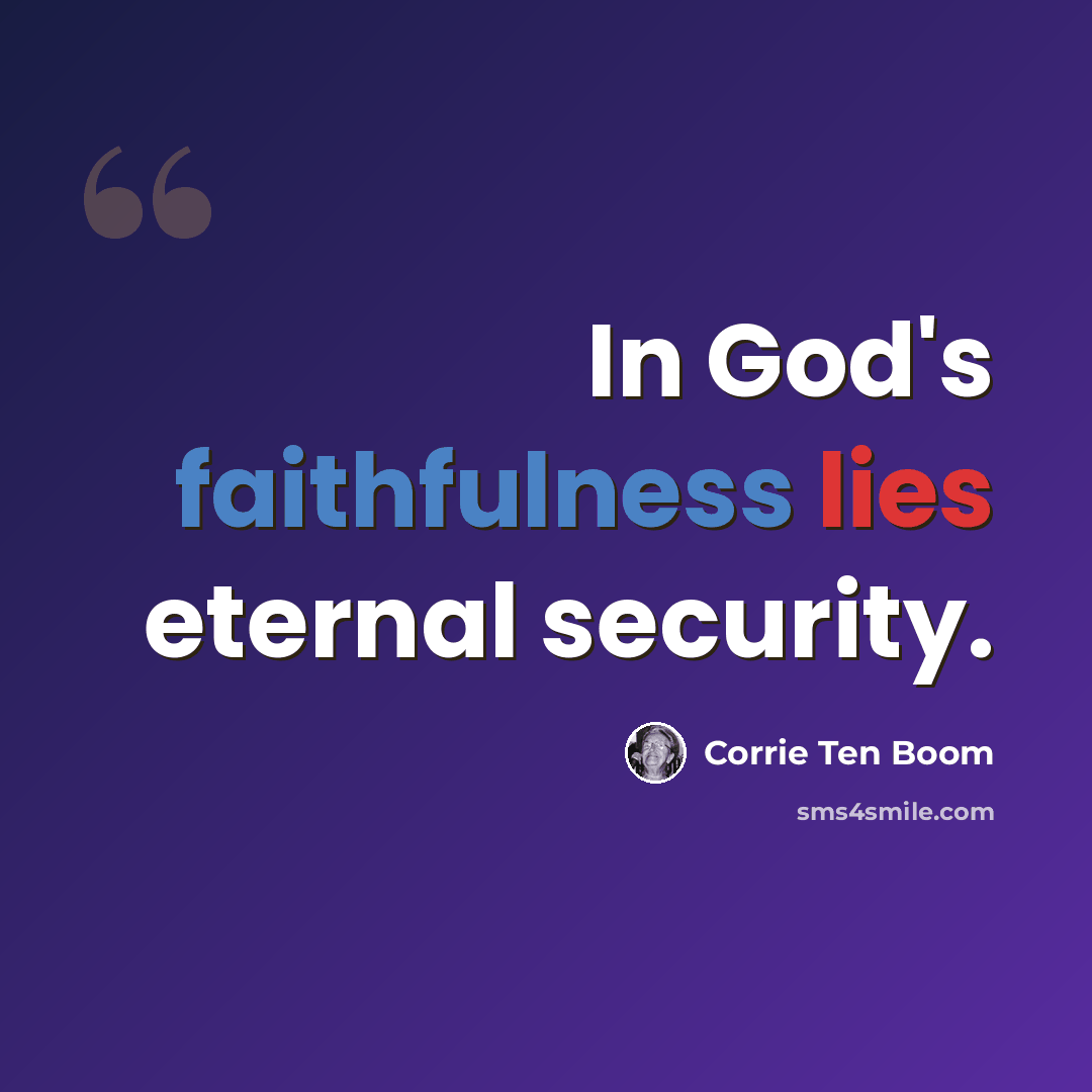 “In God's faithfulness lies eternal security.” quote by Corrie Ten Boom