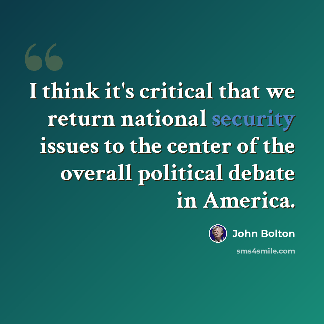 “I think it's critical that we return national security issues to the center of the overall political debate in America.” quote by John Bolton
