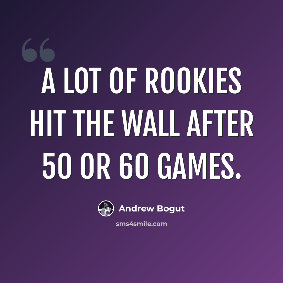 “A lot of rookies hit the wall after 50 or 60 games.” quote by Andrew Bogut