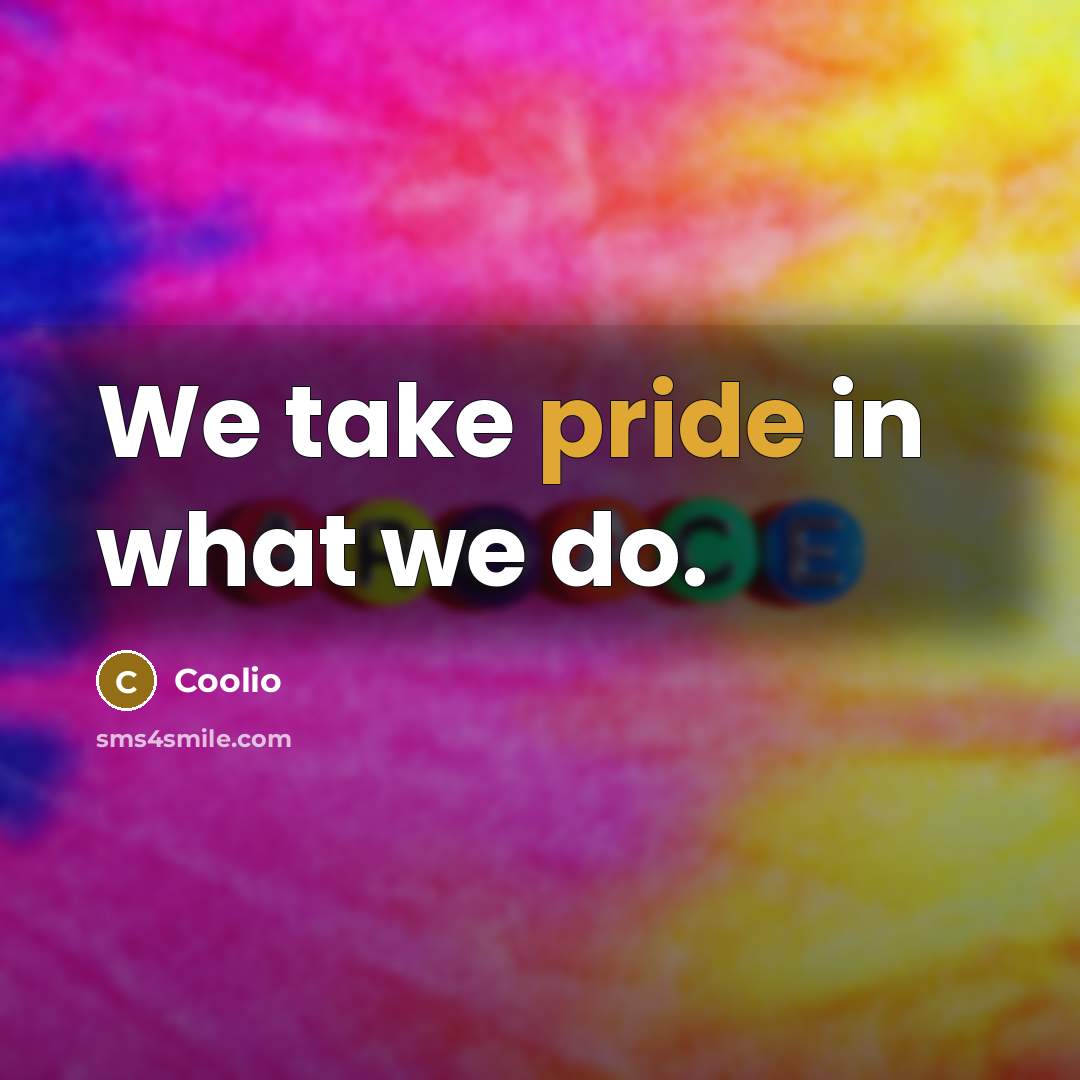 “We take pride in what we do.” quote by Coolio