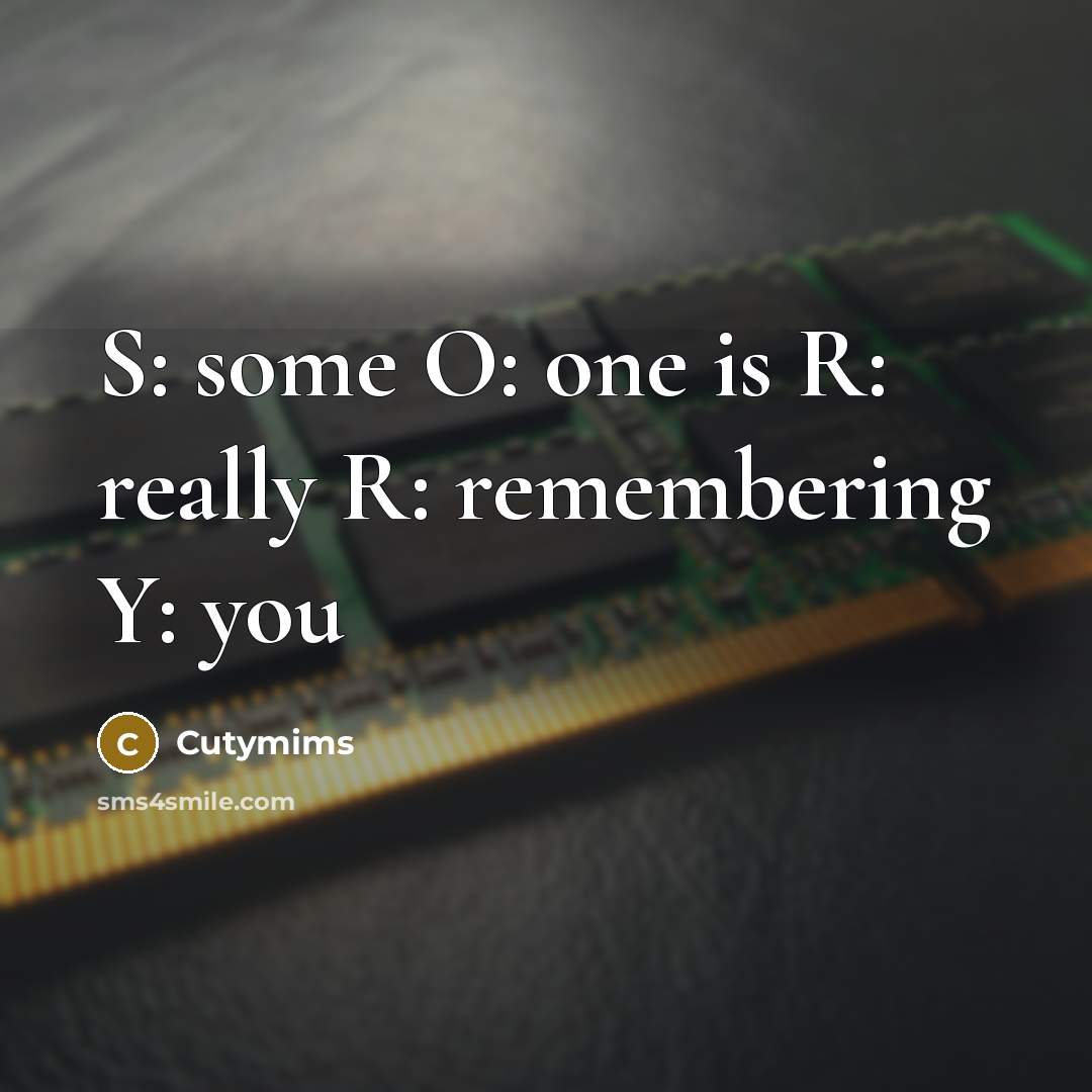 “S: some O: one is R: really R: remembering Y: you” quote by Cutymims