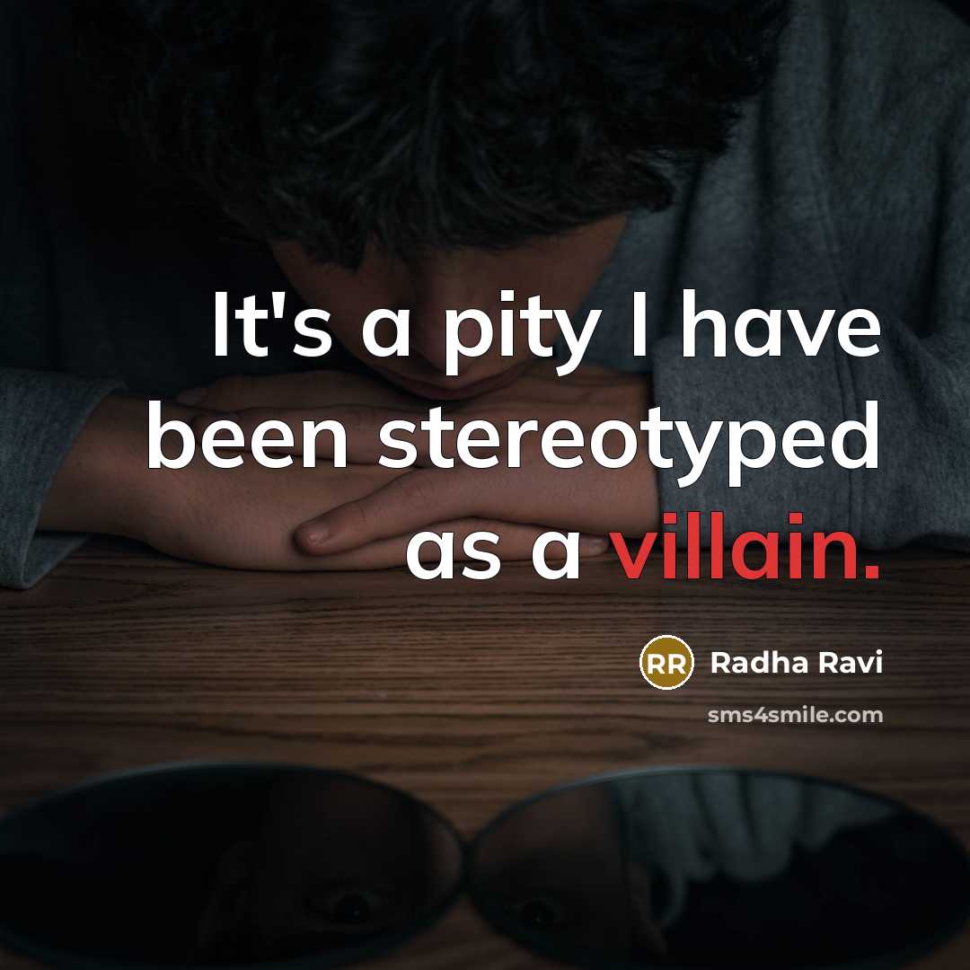 “It's a pity I have been stereotyped as a villain.” quote by Radha Ravi