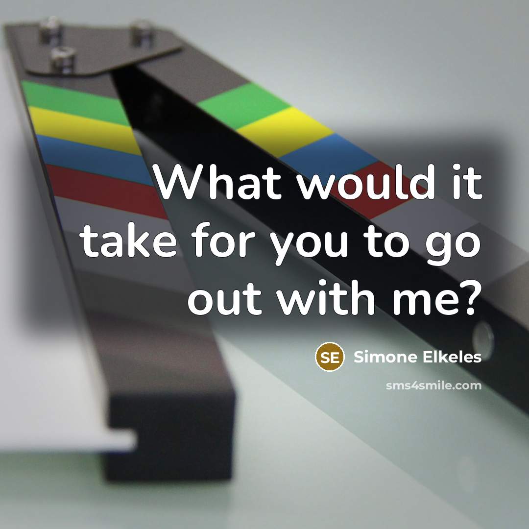 “What would it take for you to go out with me?” quote by Simone Elkeles